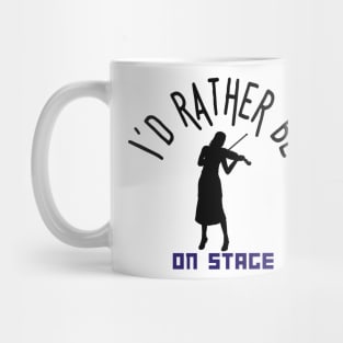 I´d rather be on music stage, violinist. Black text and image. Mug